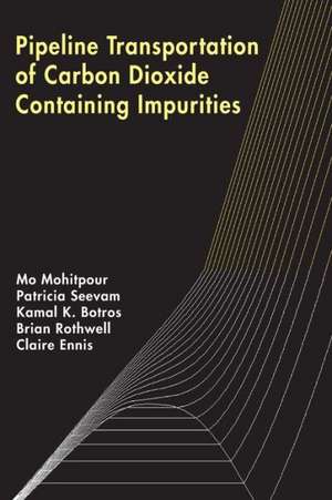 Pipeline Transportation of Carbon Dioxide Containing Impurities de Mo Mohitpour