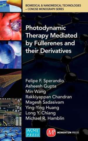 Photodynamic Therapy Mediated by Fullerenes and Their Derivatives: An Effective Approach to Managing Dependability in Technological and Evolving Systems de Michael R. Hamblin