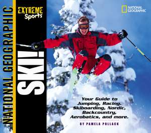 Extreme Sports: Ski! de Pamela Pollack