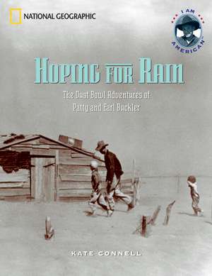 Hoping for Rain: The Dust Bowl Adventures of Patty and Earl Buckler de Kate Connell