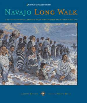 Navajo Long Walk: Tragic Story of a Proud Peoples Forced March from Homeland de Joseph Bruchac