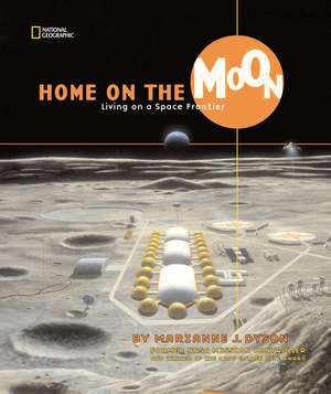 Home on the Moon: Living on a Space Frontier de Marianne Dyson