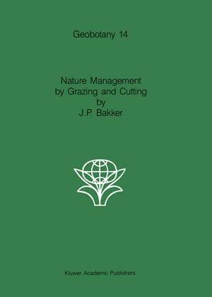 Nature Management by Grazing and Cutting: On the ecological significance of grazing and cutting regimes applied to restore former species-rich grassland communities in the Netherlands de Jan P. Janssen