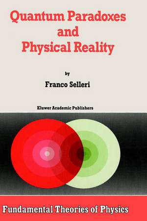 Quantum Paradoxes and Physical Reality de F. Selleri