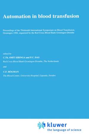 Automation in blood transfusion: Proceedings of the Thirteenth International Symposium on Blood Transfusion, Groningen 1988, organized by the Red Cross Blood Bank Groningen-Drenthe de C.Th. Smit Sibinga