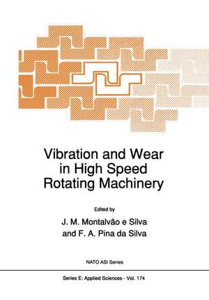 Vibration and Wear in High Speed Rotating Machinery de Júlio M. Montalvão e Silva