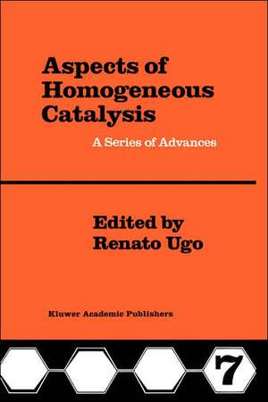 Aspects of Homogeneous Catalysis: A Series of Advances de R. Ugo