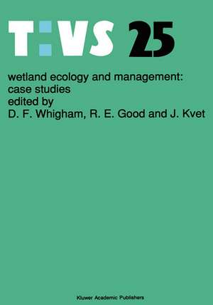 Wetland Ecology and Management: Case Studies de Dennis F. Whigham