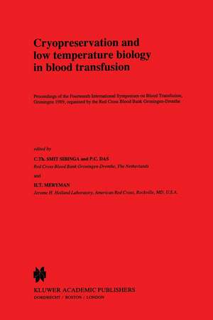 Cryopreservation and low temperature biology in blood transfusion: Proceedings of the Fourteenth International Symposium on Blood Transfusion, Groningen 1989, organised by the Red Cross Blood Bank Groningen-Drenthe de C.Th. Smit Sibinga