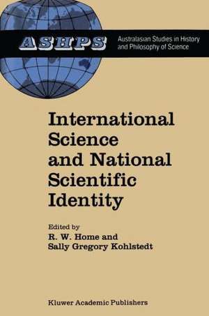 International Science and National Scientific Identity: Australia Between Britain and America de R. W. Home