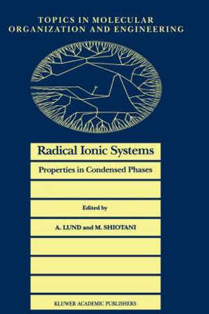 Radical Ionic Systems: Properties in Condensed Phases de Anders Lund