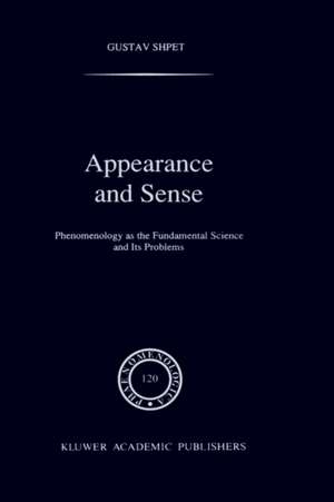 Appearance and Sense: Phenomenology as the Fundamental Science and Its Problems de Gustav Shpet