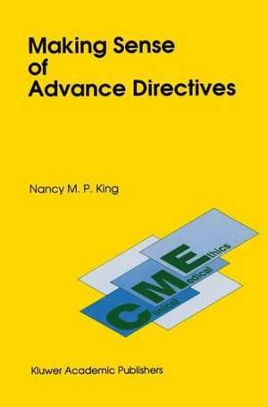 Making Sense of Advance Directives de Nancy M. P. King