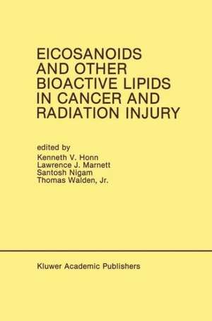 Eicosanoids and Other Bioactive Lipids in Cancer and Radiation Injury: Proceedings of the 1st International Conference October 11–14, 1989 Detroit, Michigan USA de Kenneth V. Honn