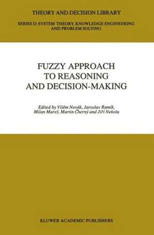 Fuzzy Approach to Reasoning and Decision-Making de Vilem Novak