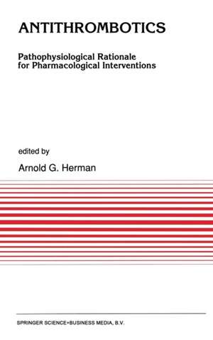 Antithrombotics: Pathophysiological Rationale for Pharmacological Interventions de Arnold Herman