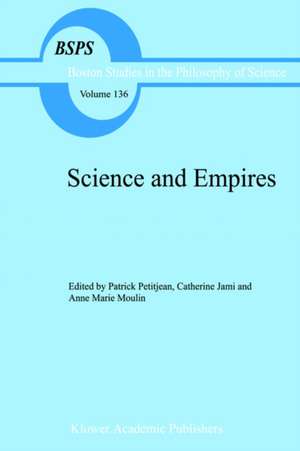 Science and Empires: Historical Studies about Scientific Development and European Expansion de P. Petitjean