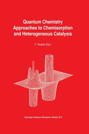 Quantum Chemistry Approaches to Chemisorption and Heterogeneous Catalysis de F. Ruette