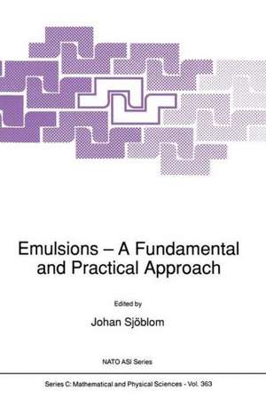 Emulsions - A Fundamental and Practical Approach de Johan Sjoblom