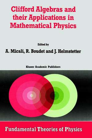 Clifford Algebras and their Applications in Mathematical Physics de A. Micali