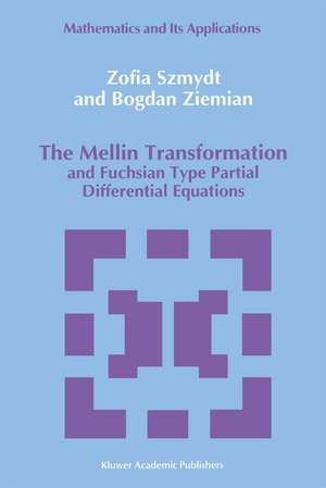 The Mellin Transformation and Fuchsian Type Partial Differential Equations de Z. Szmydt