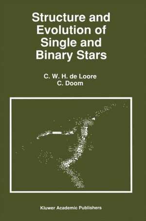 Structure and Evolution of Single and Binary Stars de C. de Loore