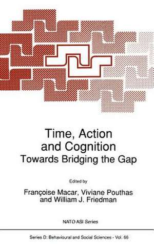 Time, Action and Cognition: Towards Bridging the Gap de Françoise Macar