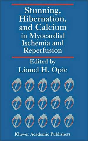 Stunning, Hibernation, and Calcium in Myocardial Ischemia and Reperfusion de Lionel H. Opie