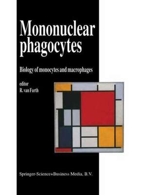 Mononuclear Phagocytes: Biology of Monocytes and Macrophages de R. van Furth