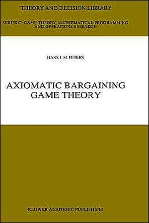 Axiomatic Bargaining Game Theory de H. J. Peters