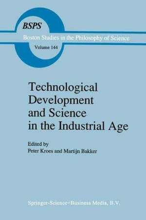 Technological Development and Science in the Industrial Age: New Perspectives on the Science-Technology Relationship de P. Kroes