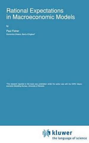 Rational Expectations in Macroeconomic Models de P. Fisher