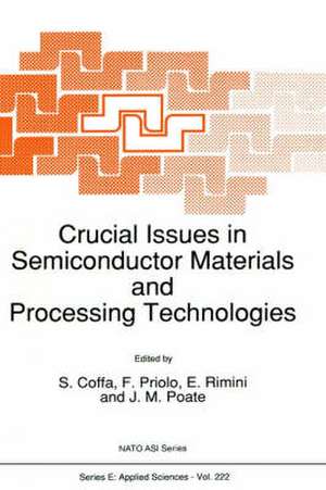 Crucial Issues in Semiconductor Materials and Processing Technologies de S. Coffa