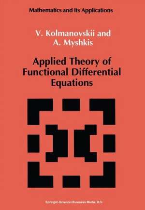 Applied Theory of Functional Differential Equations de V. Kolmanovskii