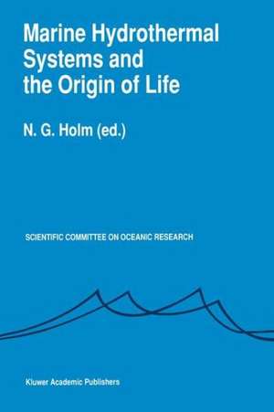 Marine Hydrothermal Systems and the Origin of Life: Report of SCOR Working Group 91 de N. G. Holm