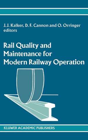 Rail Quality and Maintenance for Modern Railway Operation de J.J. Kalker