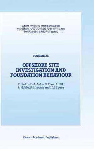 Offshore Site Investigation and Foundation Behaviour: Papers presented at a conference organized by the Society for Underwater Technology and held in London, UK, September 22–24, 1992 de D.A. Ardus