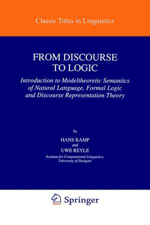 From Discourse to Logic: Introduction to Modeltheoretic Semantics of Natural Language, Formal Logic and Discourse Representation Theory Part 1 de Hans Kamp