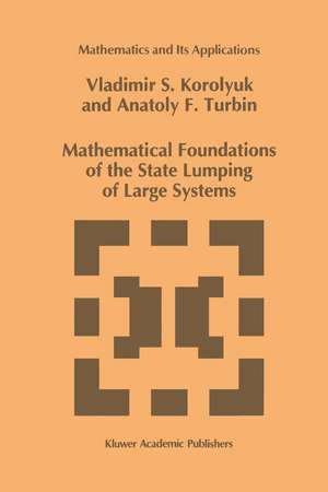 Mathematical Foundations of the State Lumping of Large Systems de Vladimir S. Korolyuk