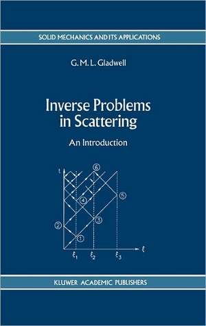Inverse Problems in Scattering: An Introduction de G. M. L. Gladwell