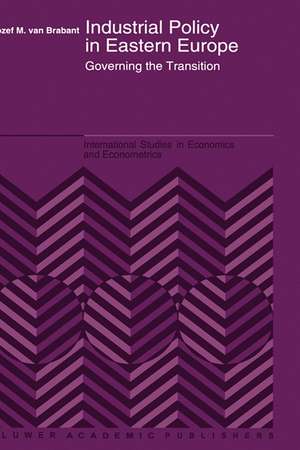 Industrial Policy in Eastern Europe: Governing the Transition de J. M. Van Brabant