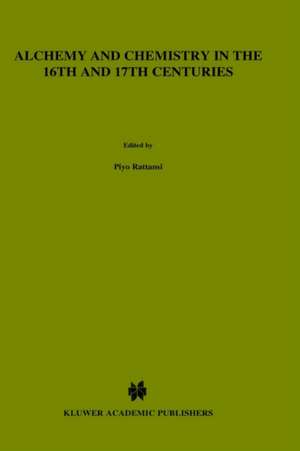 Alchemy and Chemistry in the 16th and 17th Centuries de P. Rattansi