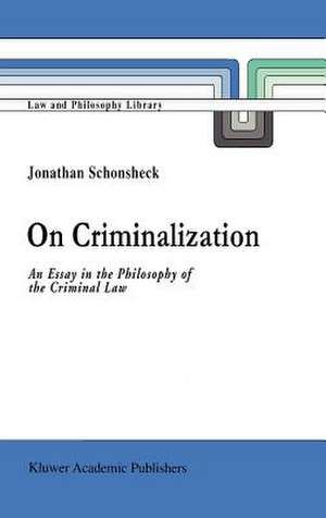 On Criminalization: An Essay in the Philosophy of Criminal Law de J. Schonsheck