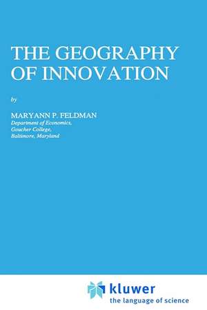 The Geography of Innovation de MP FELDMAN