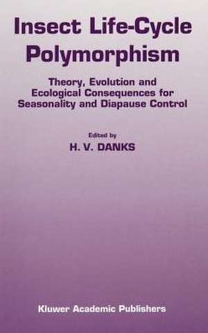 Insect life-cycle polymorphism: Theory, evolution and ecological consequences for seasonality and diapause control de H.V. Danks