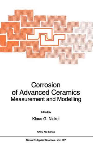 Corrosion of Advanced Ceramics: Measurement and Modelling de K. G. Nickel