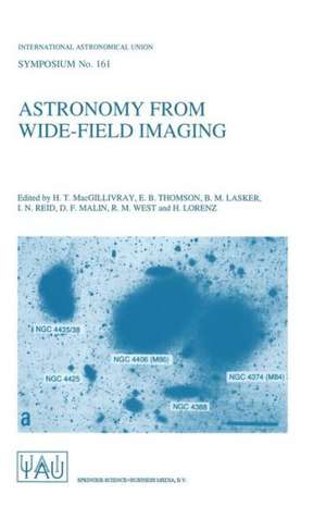 Astronomy from Wide-Field Imaging: Proceedings of the 161st Symposium of the International Astronomical Union, Held in Potsdam, Germany, August 23–27, 1993 de H.T. MacGillivray