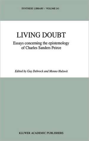 Living Doubt: Essays concerning the epistemology of Charles Sanders Peirce de G. Debrock