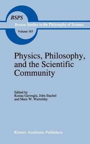 Physics, Philosophy, and the Scientific Community: Essays in the philosophy and history of the natural sciences and mathematics In honor of Robert S. Cohen de K. Gavroglu