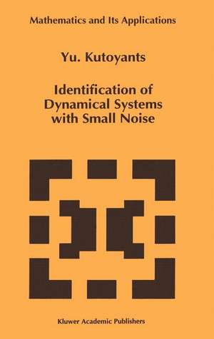 Identification of Dynamical Systems with Small Noise de Yury A. Kutoyants